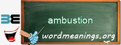 WordMeaning blackboard for ambustion